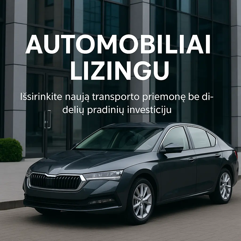 Automobiliai lizingu – Patogus būdas įsigyti transporto priemonę